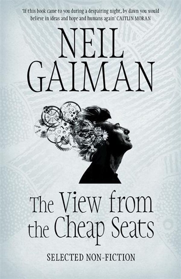 Cover Art for 9781472207999, The View from the Cheap Seats: Selected Nonfiction by Neil Gaiman
