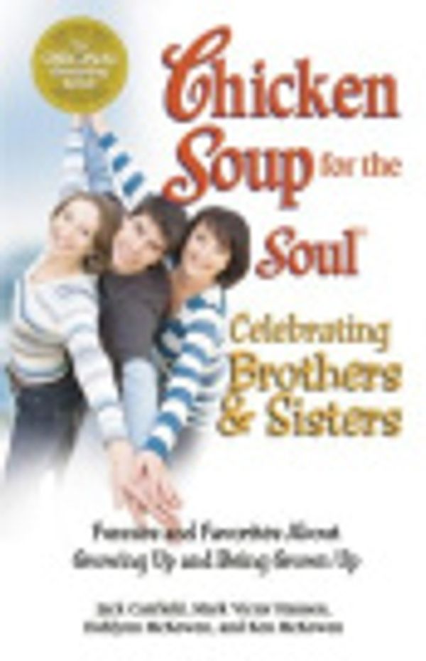 Cover Art for 9780757398438, Chicken Soup for the Soul Celebrating Brothers and Sisters by Jack Canfield