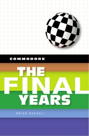 Cover Art for 9780994031037, Commodore: The Final Years by Brian Bagnall