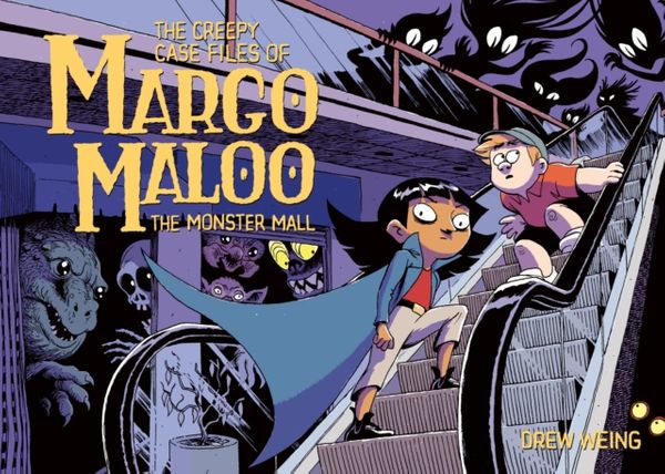 Cover Art for 9781626724921, The Creepy Case Files of Margo Maloo: The Monster Mall by Drew Weing