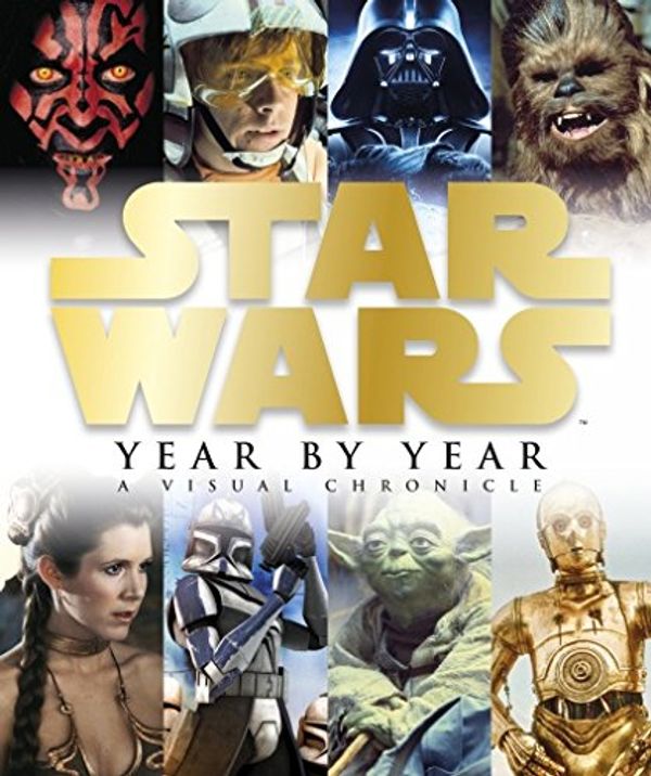 Cover Art for 9780241243046, Star Wars - Year By Year (A Visual Chronicle) by Unknown