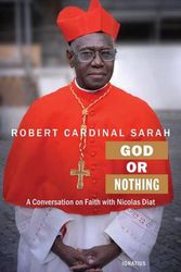 Cover Art for 9781621640509, God or Nothing: A Conversation on Faith by Cardinal Robert Sarah