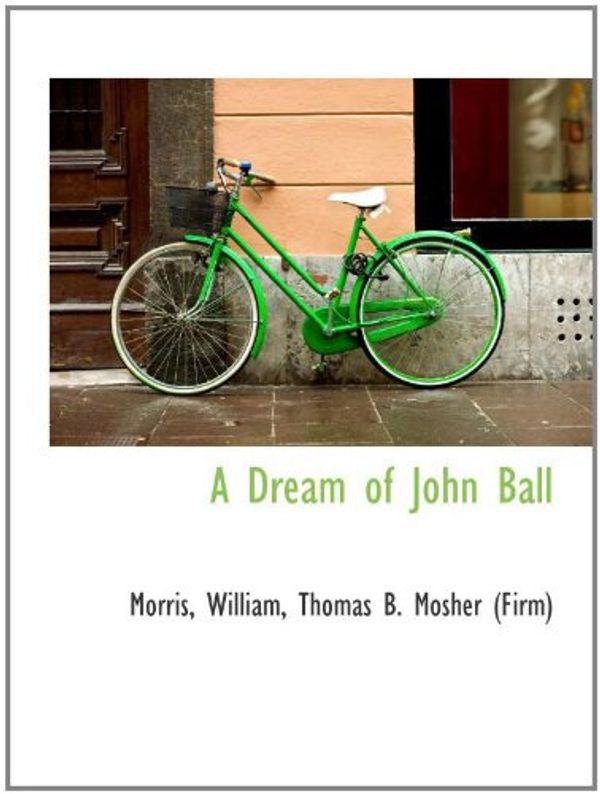 Cover Art for 9781110350780, A Dream of John Ball by William Morris