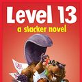 Cover Art for B07L485VTM, Level 13 (A Slacker Novel) by Gordon Korman