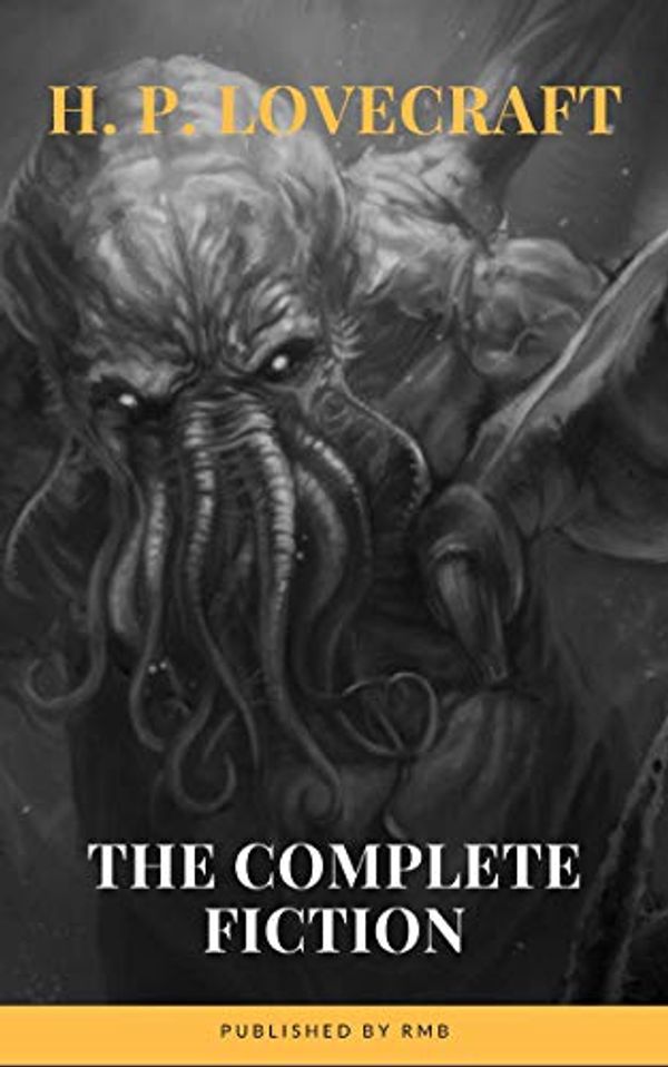 Cover Art for B08BG8S2XG, H. P. Lovecraft: The Complete Fiction by H. P. Lovecraft, Rmb