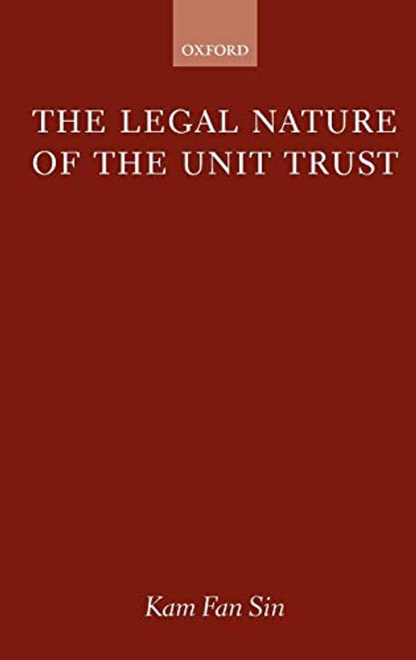 Cover Art for 9780198764687, The Legal Nature of the Unit Trust by Kam Fan Sin