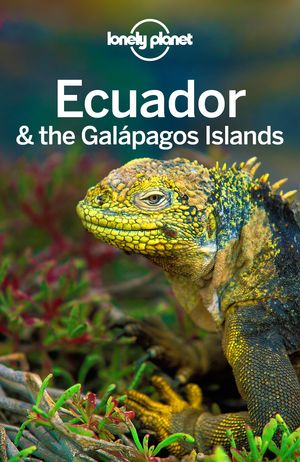 Cover Art for 9781743605516, Ecuador and the Galapagos Islands 10 by Lonely Planet, Regis St Louis, Greg Benchwick, Michael Grosberg, Luke Waterson