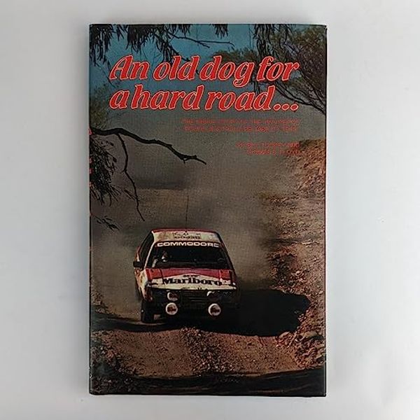 Cover Art for 9780959516906, An Old dog for a hard Road...... The Inside Story of the 1979 Repco Round Australia Reliability Trial by Bill Tuckey and Thomas B Floyd