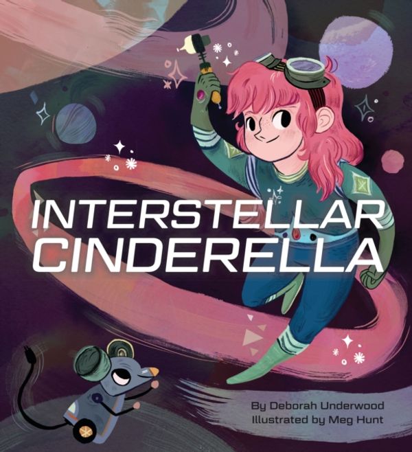 Cover Art for 9781452125329, Interstellar Cinderella by Deborah Underwood