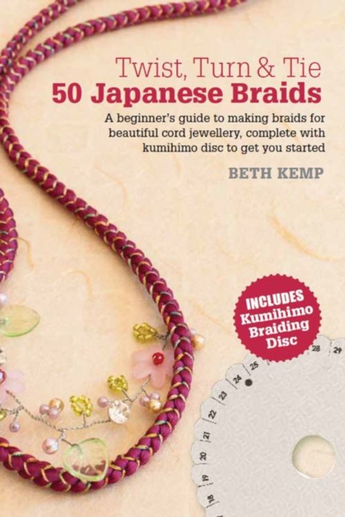 Cover Art for 9781782210184, Twist, Turn & Tie: 50 Japanese Braids by Beth Kemp
