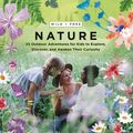 Cover Art for 9780062916587, Wild and Free Nature: Fifty Outdoor Adventures for Kids to Explore, Discover, and Awaken Their Curiosity by Ainsley Arment
