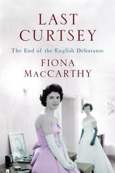 Cover Art for 9780571228607, Last Curtsey by Fiona MacCarthy