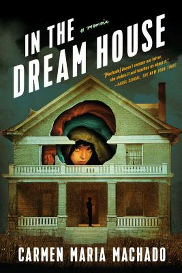 Cover Art for 9781644450031, In the Dream House: A Memoir by Carmen Maria Machado