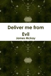 Cover Art for 9781458329363, Deliver Me From Evil by James Mckay