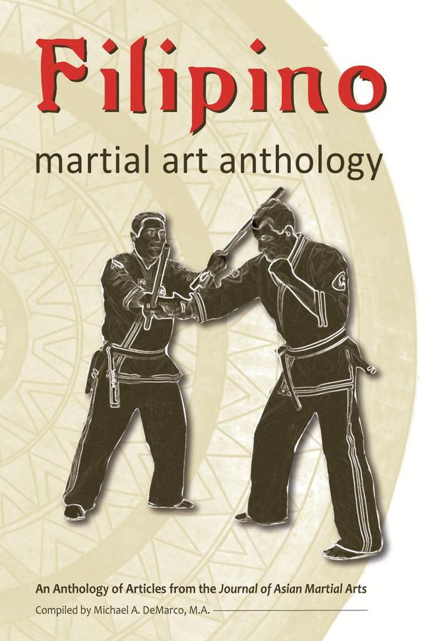 Cover Art for 1230001555226, Filipino Martial Art Anthology by Ken Smith, Majia Soderholm, Mark Wiley, Peter Hobart, Ruel Macaraeg, Steven Dowd