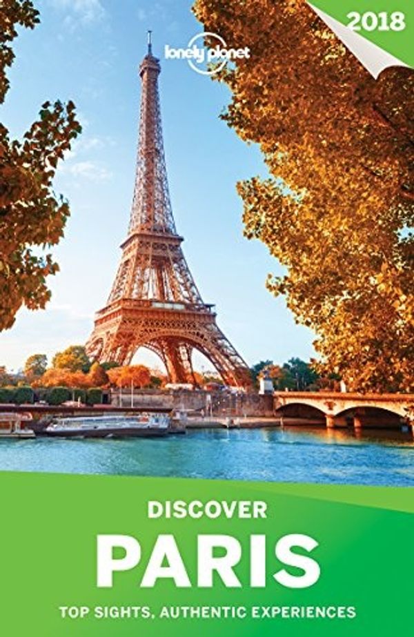 Cover Art for 9781786578853, Lonely Planet Discover Paris 2018 (Travel Guide) by Lonely Planet