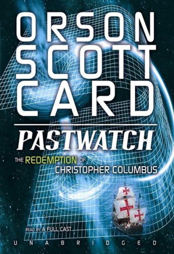 Cover Art for 9781433217173, Pastwatch: The Redemption of Christopher Columbus, Library Edition by Orson Scott Card