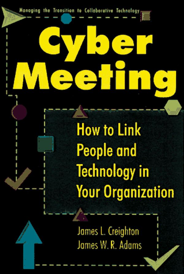 Cover Art for 9780814403525, CyberMeeting: How to Link People and Technology in Your Organization by James L. Creighton