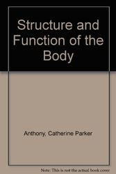 Cover Art for 9780801602733, Structure and Function of the Body by Catherine Parker Anthony, Gary A. Thibodeau