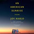 Cover Art for B07W72NR59, An American Sunrise: Poems by Joy Harjo
