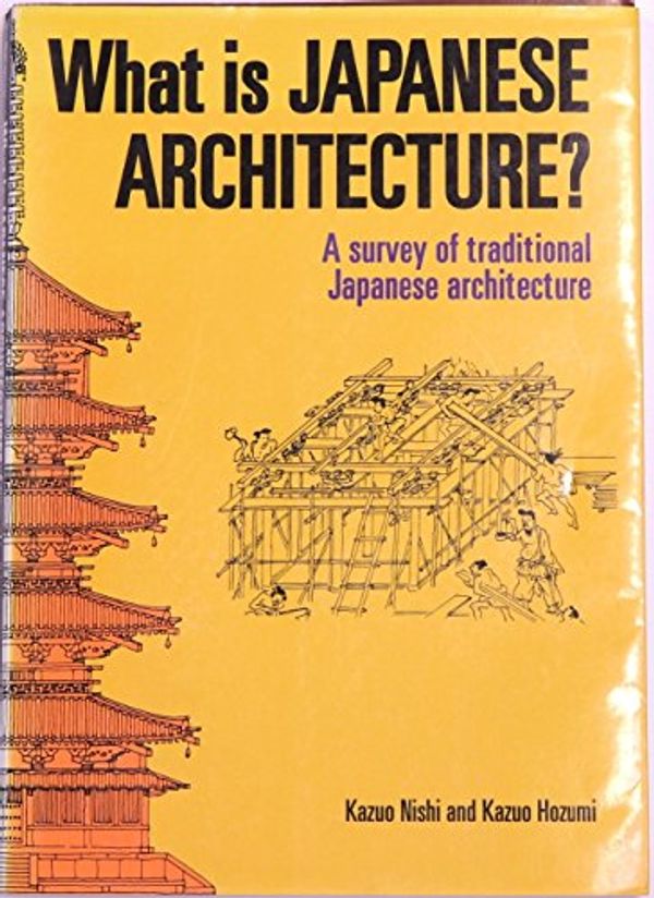 Cover Art for 9784770019929, What is Japanese Architecture? by Kazuo Nishi