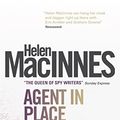 Cover Art for B00MLDU108, Agent in Place by Helen MacInnes