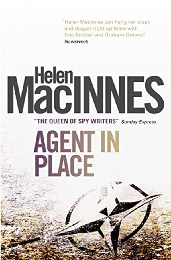 Cover Art for B00MLDU108, Agent in Place by Helen MacInnes