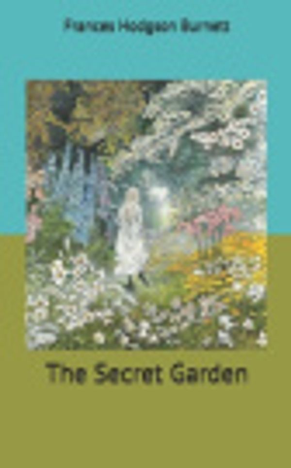 Cover Art for 9781671513891, The Secret Garden by Frances Hodgson Burnett