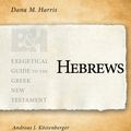 Cover Art for 9781433676277, Hebrews (Exegetical Guide to the Greek New Testament) by Dana M. Harris