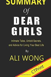Cover Art for 9781710979855, Summary of Dear Girls By Ali Wong | Intimate Tales, Untold Secrets, and Advice for Living Your Best Life by Ctprint