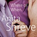 Cover Art for 9780349105857, Where Or When by Anita Shreve