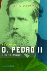 Cover Art for 9788561041373, De Olho Em D. Pedro Ii e Seu Reino Tropical (Em Portugues do Brasil) by Lilia Moritz Schwarcz