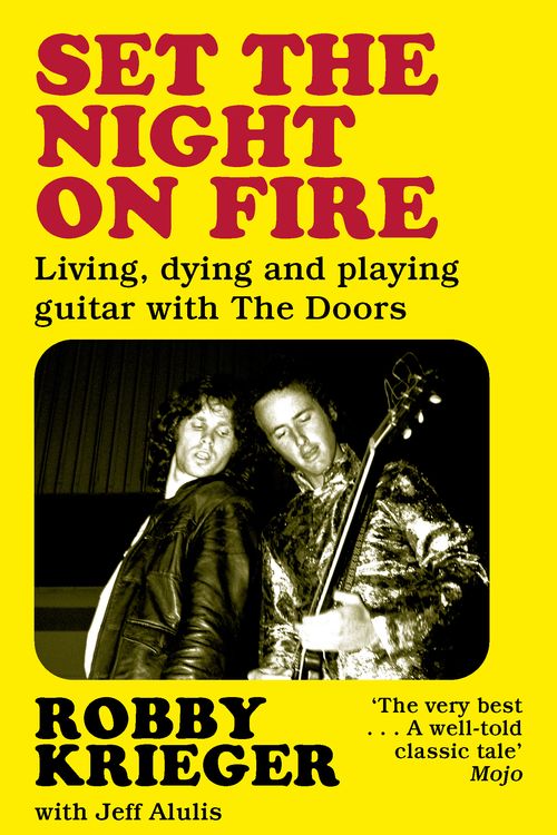 Cover Art for 9781474624190, Set the Night on Fire: Living, Dying and Playing Guitar with the Doors by Robby Krieger