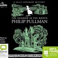 Cover Art for 9781486295678, The Shadow in the North (Sally Lockhart (2)) by Philip Pullman