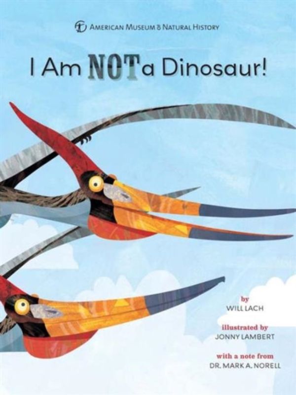 Cover Art for 9781454914914, I Am Not a Dinosaur! by American Museum of Natural History