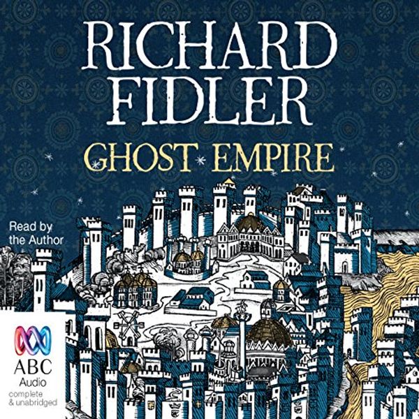 Cover Art for B01JGNT7XM, Ghost Empire by Richard Fidler