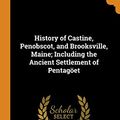 Cover Art for 9780344954832, History of Castine, Penobscot, and Brooksville, Maine; Including the Ancient Settlement of Pentagöet by George Augustus Wheeler