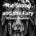 Cover Art for 1230003436028, The Sound and the Fury by William Faulkner