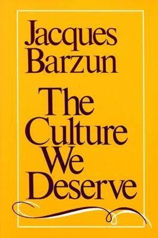 Cover Art for 9780819562371, The Culture We Deserve by Jacques Barzun