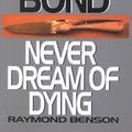 Cover Art for 9780783896243, Never Dream of Dying by Raymond Benson