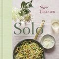 Cover Art for 9781760558437, Solo: The Joy of Cooking for One by Signe Johansen