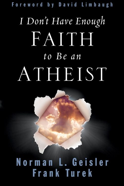 Cover Art for 9781433580758, I Don't Have Enough Faith to Be an Atheist (Revised Edition) by Norman L. Geisler, Frank Turek