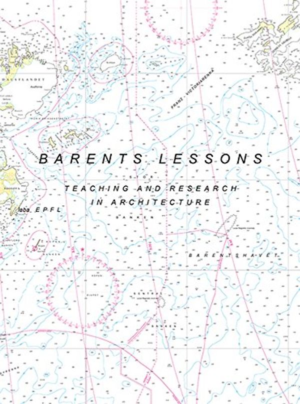 Cover Art for 9783906027173, Barents Lessons by Harry Gugger, Nancy Couling, Aurélie Blanchard
