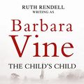 Cover Art for 9780670922208, The Child's Child by Barbara Vine