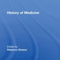 Cover Art for 9781135818913, History of Medicine by Rebecca Greene