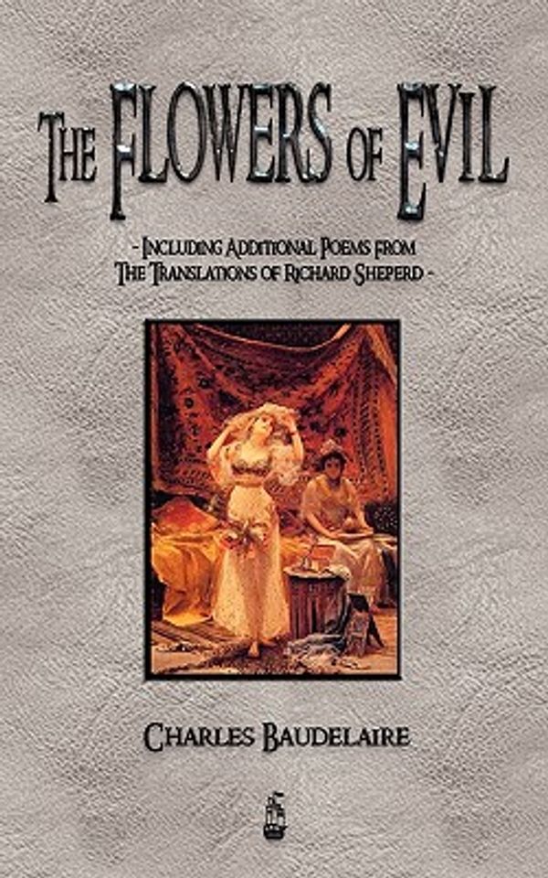 Cover Art for 9781603863537, The Flowers of Evil and Other Poems by Charles P. Baudelaire