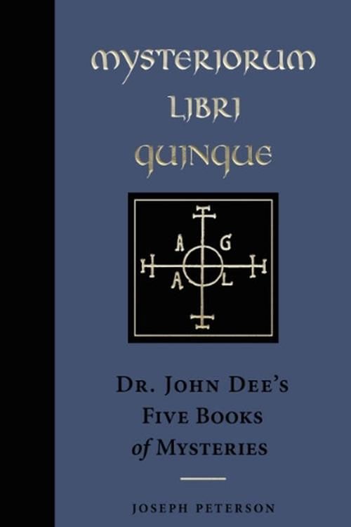 Cover Art for 9781578638222, Mysteriorum Libri Quinque: Dr. John Dee's Five Books of Mysteries by Dee, Dr John