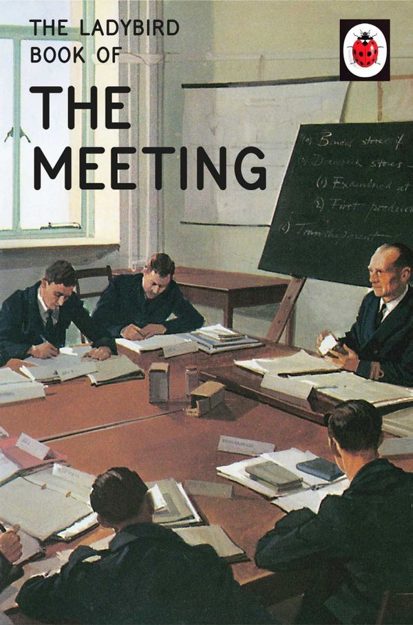 Cover Art for 9780718184377, The Ladybird Book of the Meeting by Jason Hazeley, Joel Morris