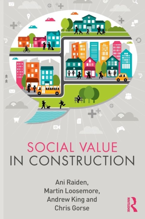 Cover Art for 9781138295100, Social Value in Construction by Ani Raiden,Martin Loosemore,Christopher Gorse,Andrew King