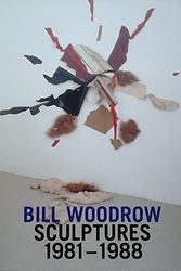Cover Art for 9780956617415, Bill Woodrow: Sculptures 1981-1988 by Julia Kelly